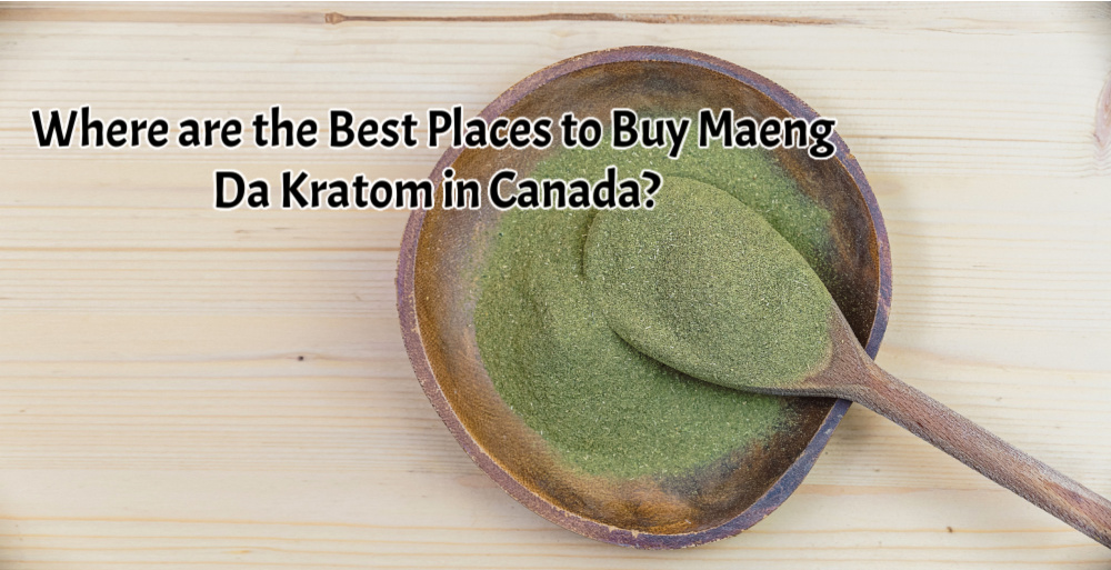 banner of where are the best places to buy maeng da kratom in canada
